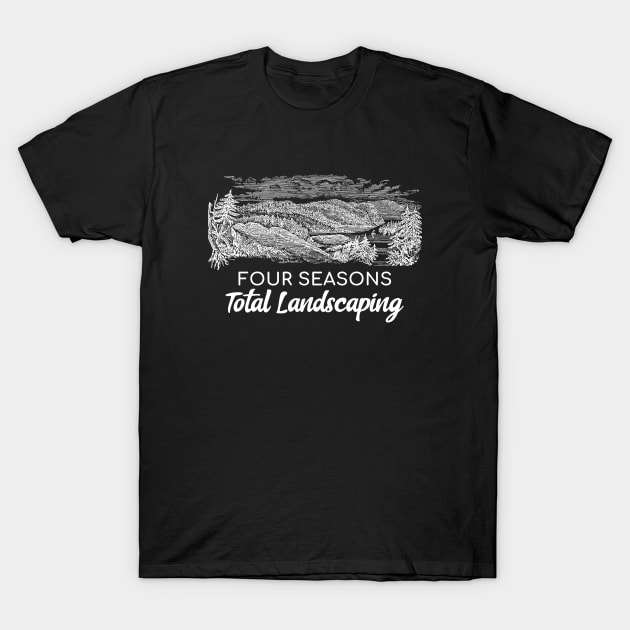 Four Seasons Total Landscaping T-Shirt by irvanelist